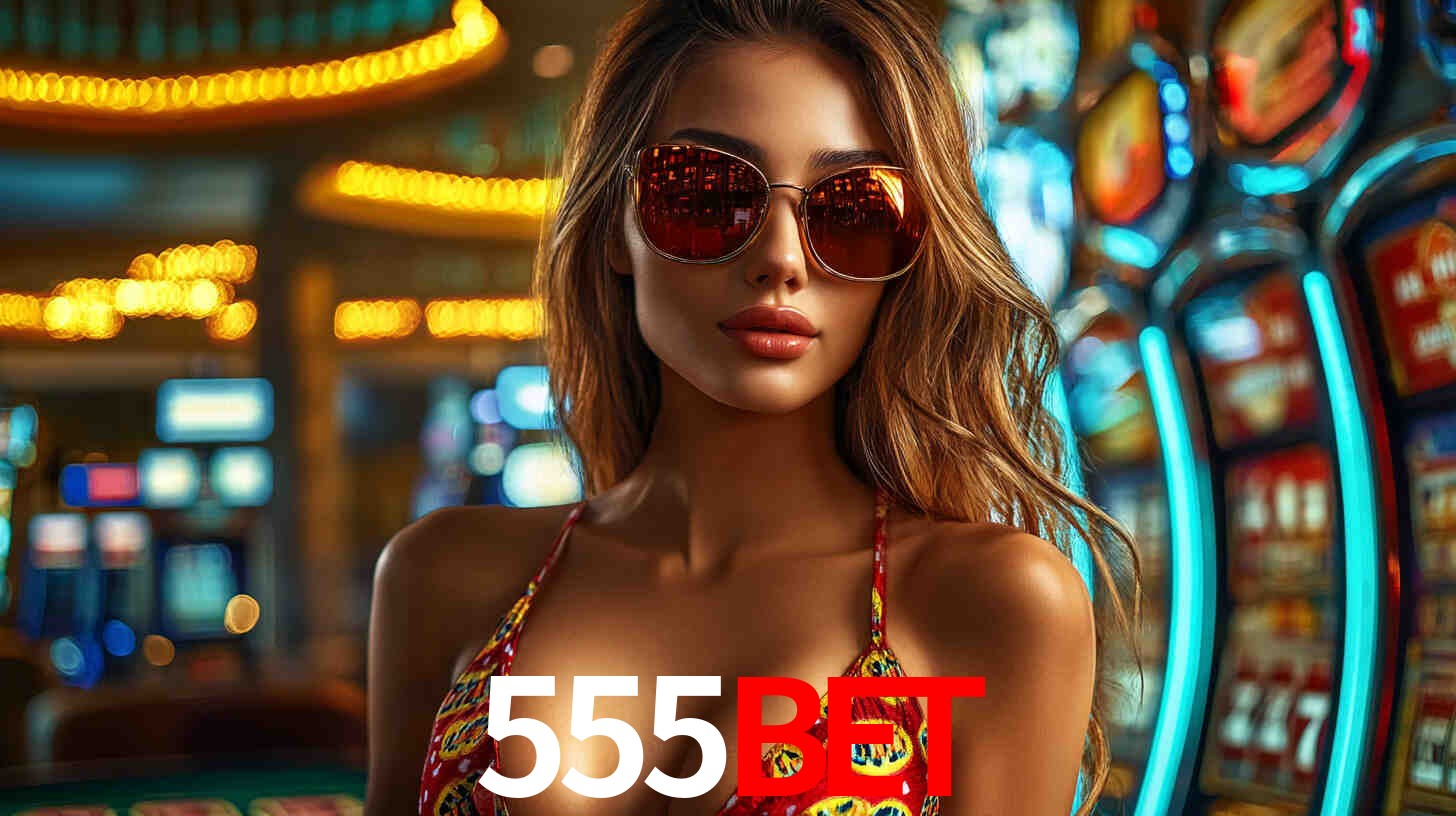 555bet: Jogos de Caça-Níqueis-Altas Recompensas, Roleta-Velocidade, Blackjack-Desafios Máximos